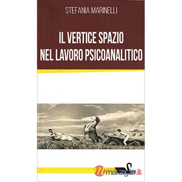Vertice spazio nel lavoro psicoanalitco (Il)