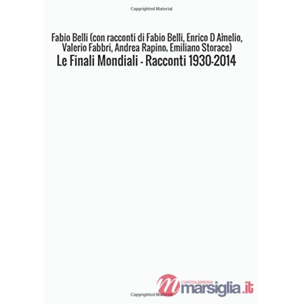 Finali mondiali. Racconti 1930-2014 (Le)