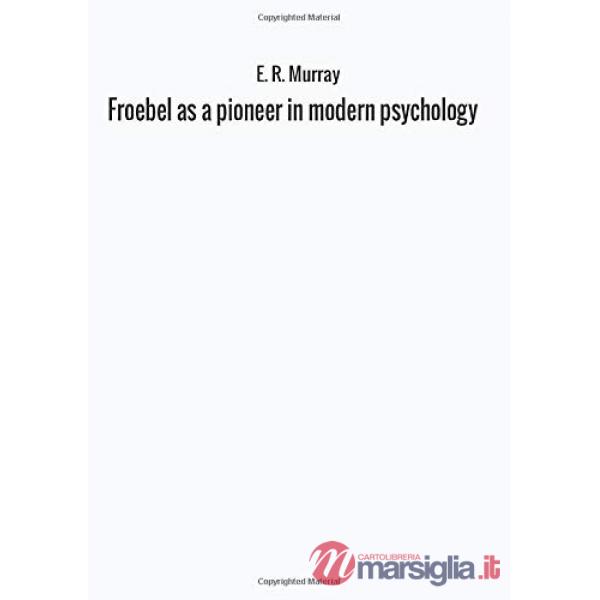 Froebel as a pioneer in modern psychology