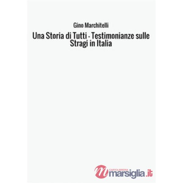 Storia di tutti. Testimonianze sulle stragi in Italia (Una)