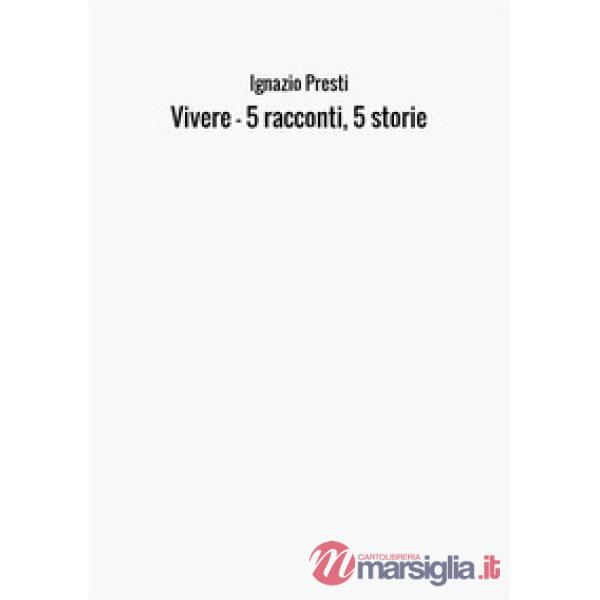 Vivere. 5 racconti, 5 storie