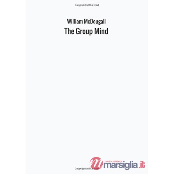 Group mind. A sketch of the principles of collective psychology with some attemp