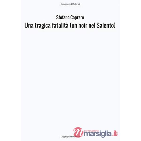Tragica fatalità (un noir nel Salento) (Una)