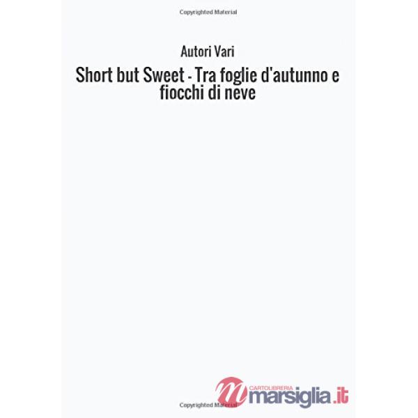 Short but sweet. Tra foglie d'autunno e fiocchi di neve