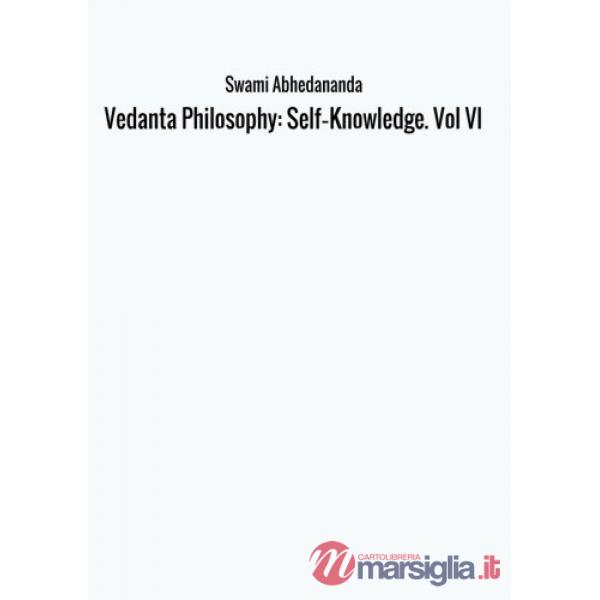 Self knowledge. Vedânta philosophy. Vol. 6