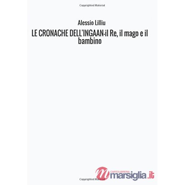 Re, il mago e il bambino. Le cronache dell'Ingaan (Il)