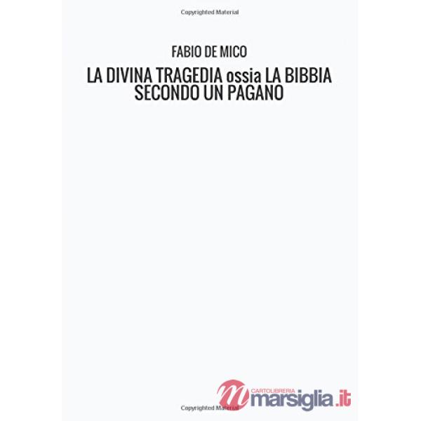 Divina tragedia ossia la Bibbia secondo un pagano (La)