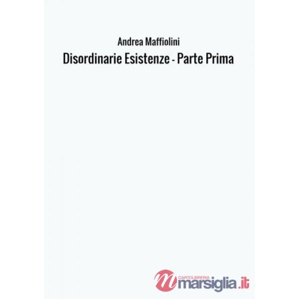 Disordinarie esistenze. Vol. 1