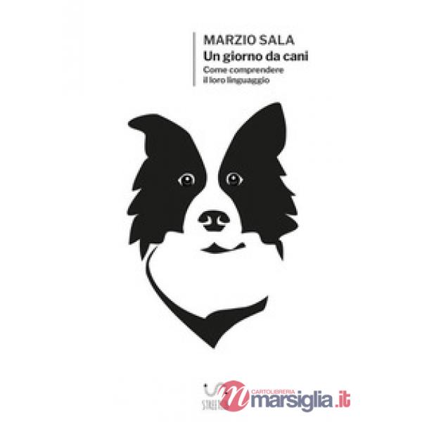 Giorno da cani. Come comprendere il loro linguaggio (Un)