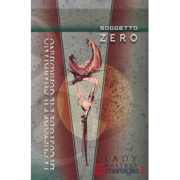 Soggetto zero. La custode e il guardiano