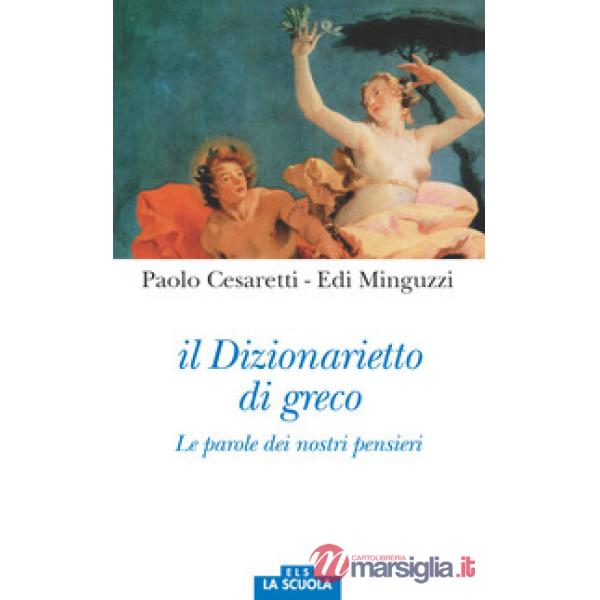 Dizionarietto di greco. Le parole dei nostri pensieri (Il)
