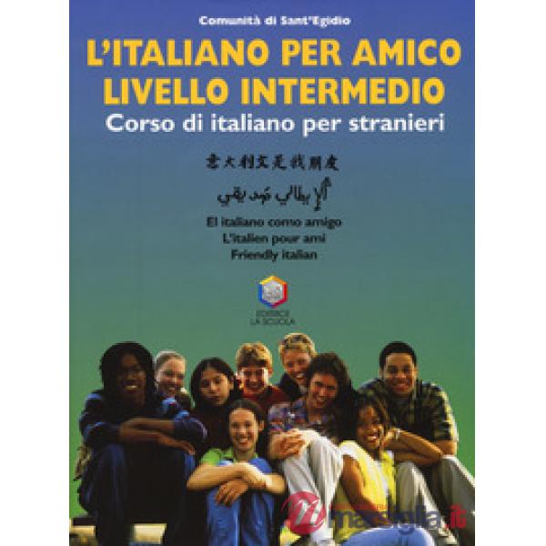 Italiano per amico. Corso di italiano per stranieri. Livello intermedio. Con CD-ROM (L')