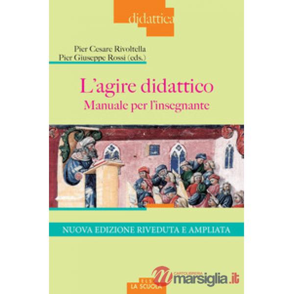 Agire didattico. Manuale per l'insegnante. Nuova ediz. (L')