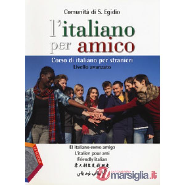 Italiano per amico. Corso di italiano per stranieri. Livello avanzato (L')