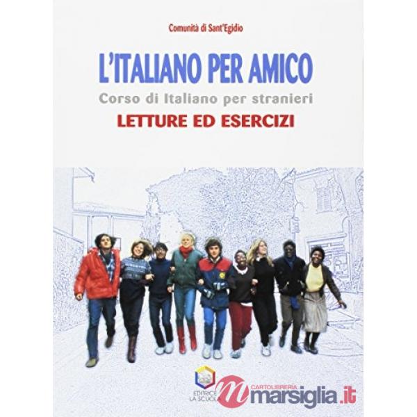 Italiano per amico. Corso di italiano per stranieri. Letture ed esercizi (L')
