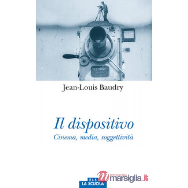Il dispositivo. Cinema, media, soggettività