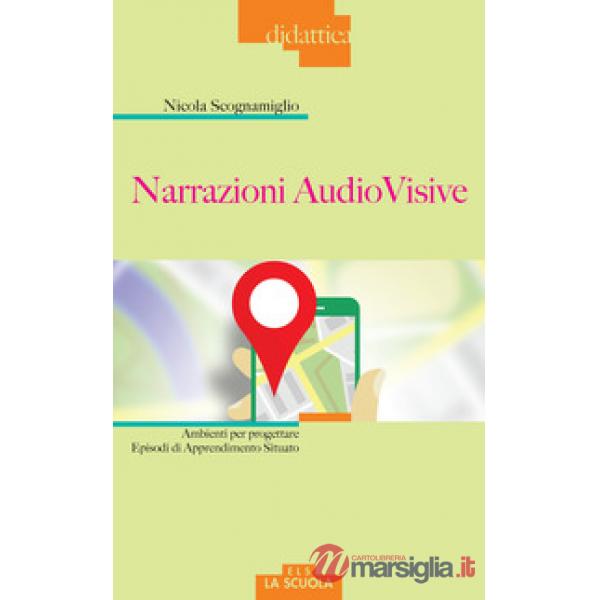 Narrazioni audiovisive. Ambienti per progettare Episodi di Apprendimento Situato