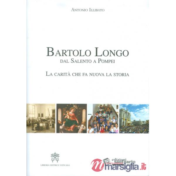 Bartolo Longo dal Salento a Pompei. La carità che fa nuova la storia.
