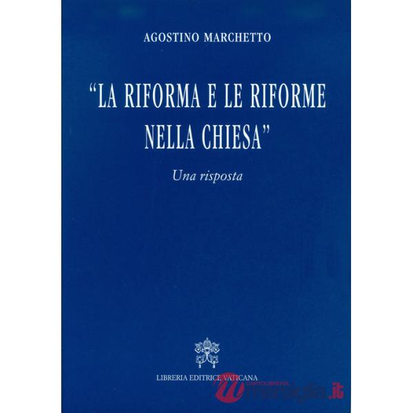 Riforma e le riforme nella Chiesa. Una risposta (La)