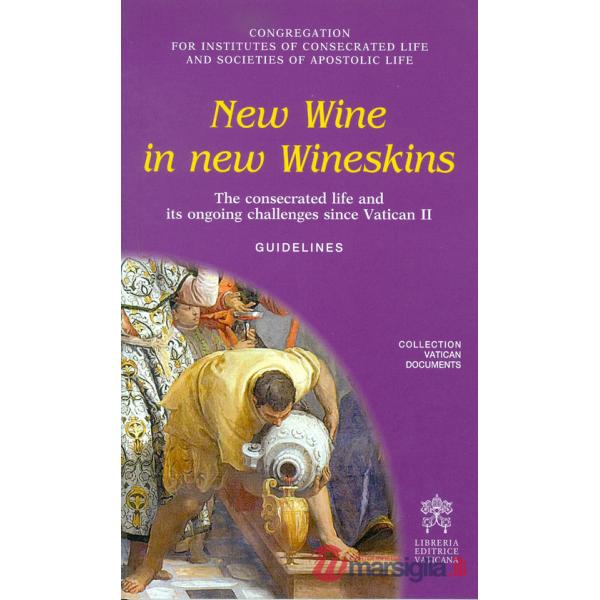 New wine in new wineskins. The consecrated life and its ongoing since Vatican II. Guidelines