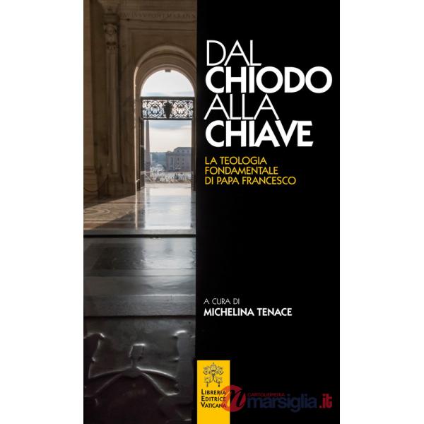 Dal chiodo alla chiave. La teologia fondamentale di papa Francesco.