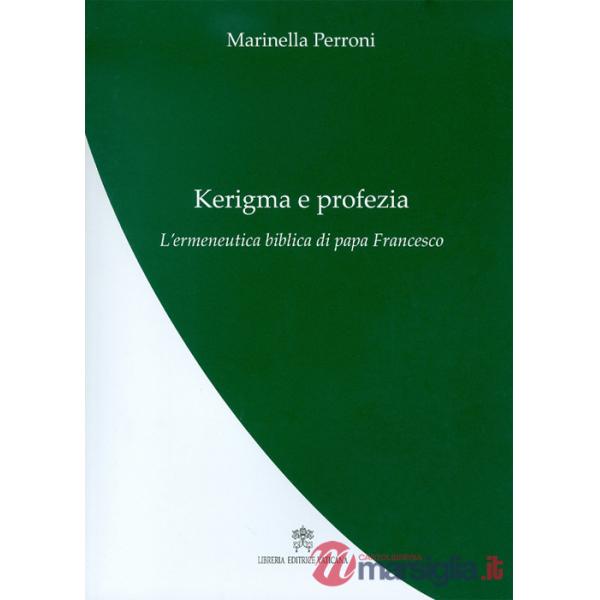 Kerigma e profezia. L'ermeneutica biblica di papa Francesco