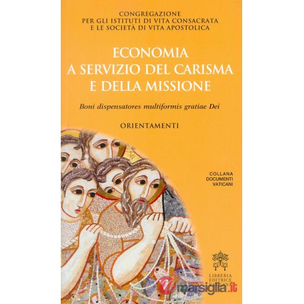 Economia a servizio del carisma e della missione. Boni dispensatores multiformis gratiae Dei. Orientamenti