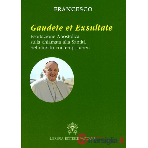 Gaudete et exsultate. Esortazione apostolica sulla chiamata alla santità nel mondo contemporaneo