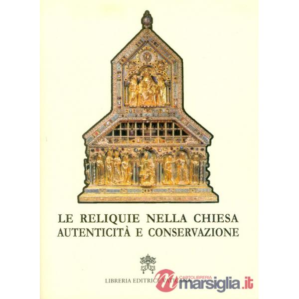 Reliquie nella Chiesa. Autenticità e conservazione (Le)