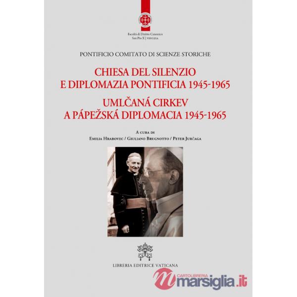 Chiesa del silenzio e diplomazia pontificia 1945-1965