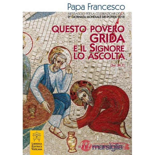 Questo povero grida e il Signore lo ascolta (Sal 34,7). Messaggio per la celebrazione della 2ª Giornata mondiale dei poveri 2018