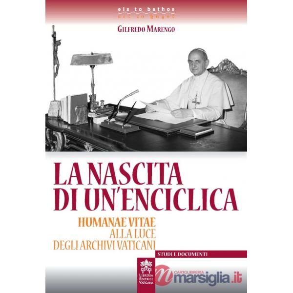 Nascita di un'enciclica. Humanae Vitae alla luce degli Archivi Vaticani (La)