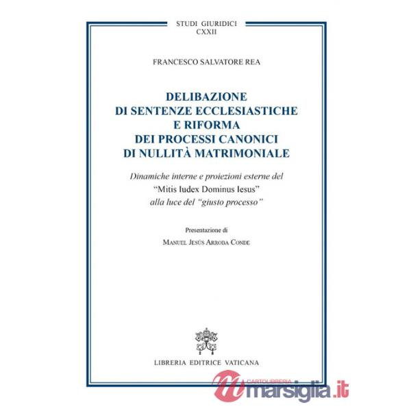 Delibazione di sentenze ecclesiastiche e riforma dei processi canonici di nullità matrimoniale. Dinamiche interne e proiezioni e