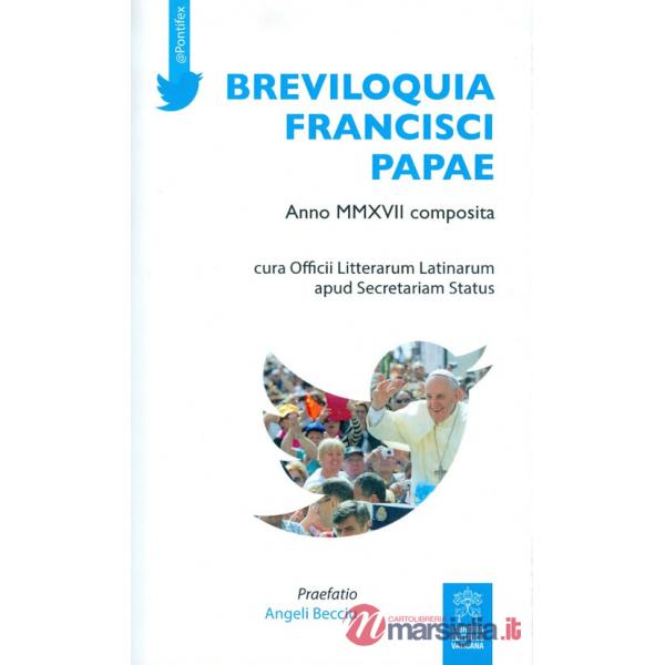 Breviloquia Francisci papae. Anno MMXVII composita. Testo italiano e latino