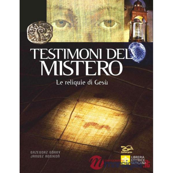 Testimoni del mistero. Le reliquie di Gesù