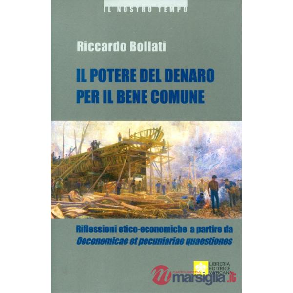 Potere del denaro per il bene comune. Riflessioni etico-economiche a partire da «Oeconomicae et pecuniariae quaestiones» (Il)
