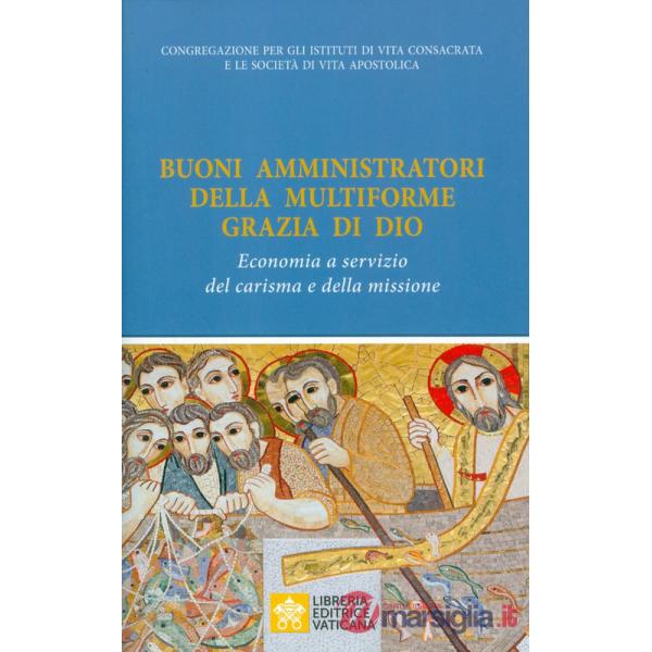 Buoni amministratori della multiforme grazia di Dio. Economia a servizio del carisma e della missione
