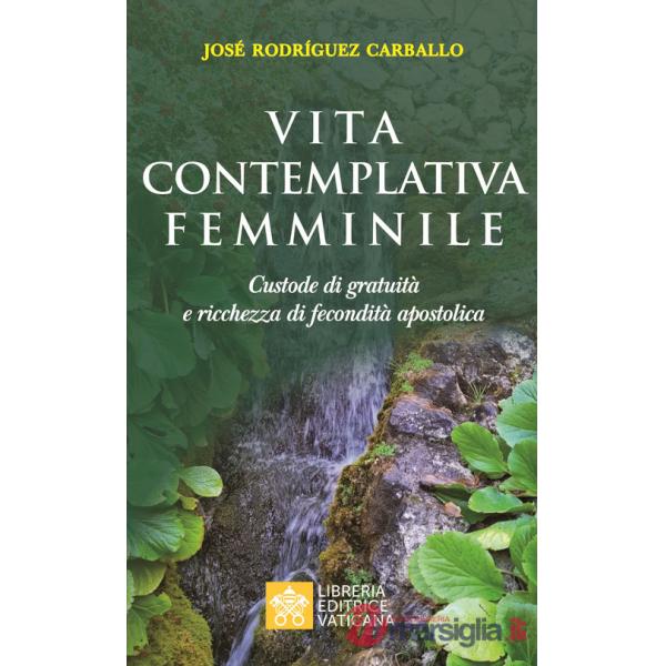 Vita contemplativa femminile. Custode di gratuità e ricchezza di fecondità apostolica