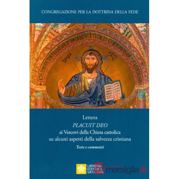 Placuit Deo. Lettera ai vescovi della Chiesa cattolica su alcuni aspetti della salvezza cristiana. Testo e commenti