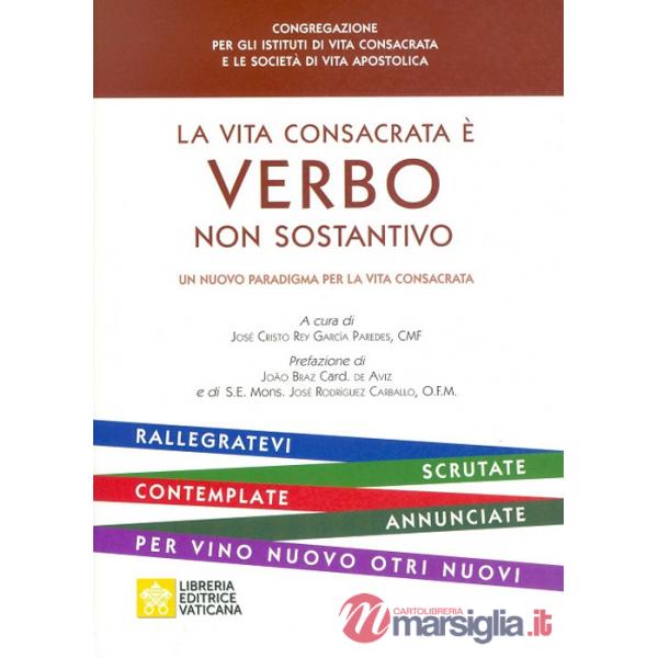 Vita consacrata è verbo non sostantivo. Un nuovo paradigma per la vita consacrata (La)