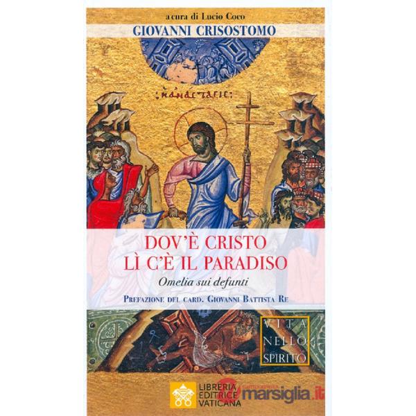 Dov'è Cristo lì c'è il Paradiso. Omelia sui defunti
