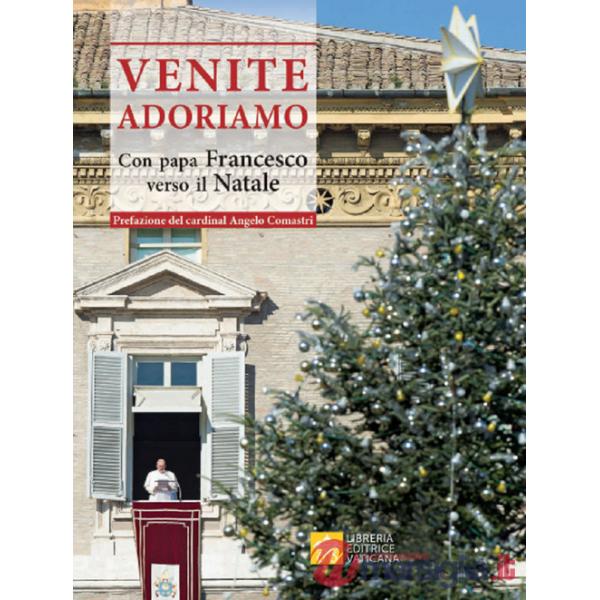 Venite Adoriamo. Con Papa Francesco verso il Natale
