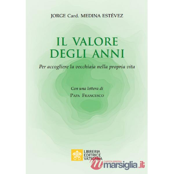 Valore degli anni. Per accogliere la vecchiaia nella propria vita (Il)