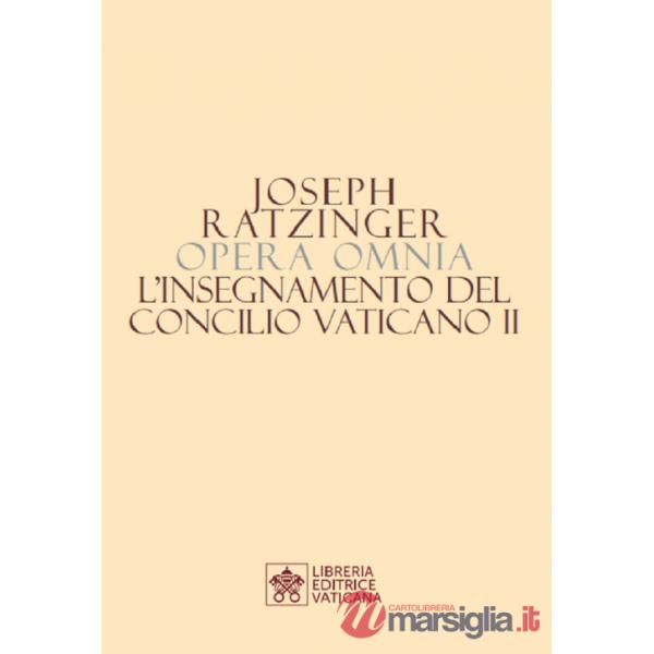 Opera omnia di Joseph Ratzinger. Vol. 7/2: L' insegnamento del Concilio Vaticano II