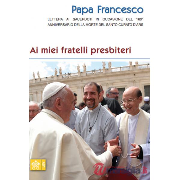 Ai miei fratelli presbiteri. Lettera ai sacerdoti in occasione del 160° anniversario della morte del Santo Curato d'Ars