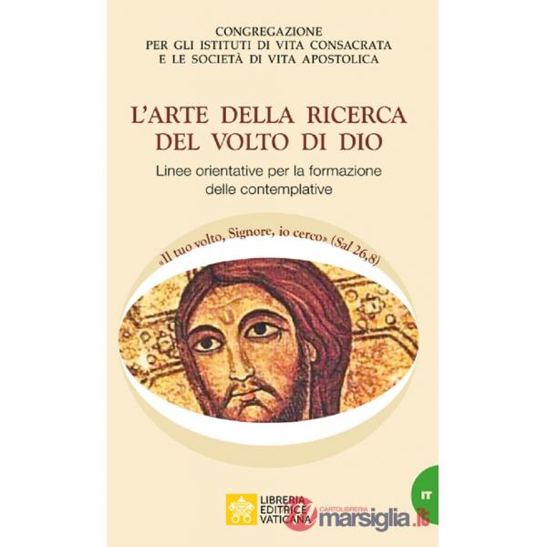 Arte della ricerca del volto di Dio. Linee orientative per la formazione delle Monache Contemplative (L')