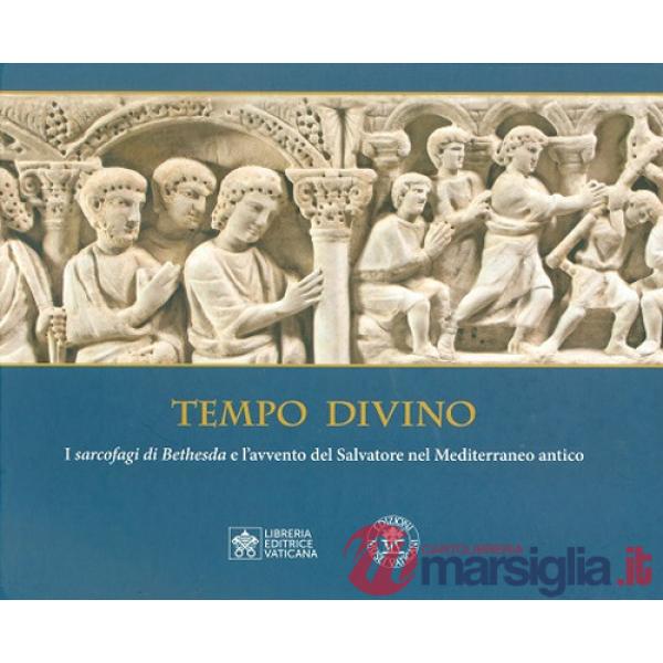Tempo divino. I Sarcofagi di Bethesda e l'avvento del Salvatore nel Mediterraneo antico