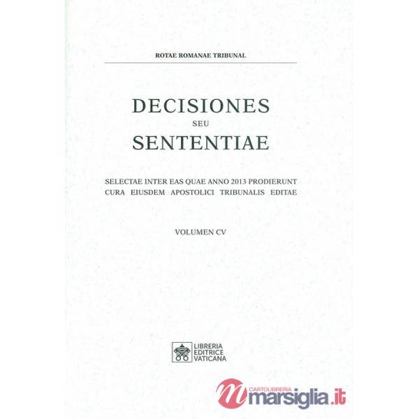 Decisiones seu sententiae. Selectae inter eas quae anno 2013 prodierunt cura eiusdem apostolici tribunalis editae. Vol. 105