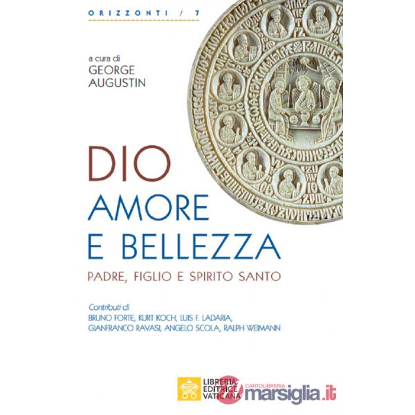 Dio, amore e bellezza. Padre, Figlio e Spirito Santo