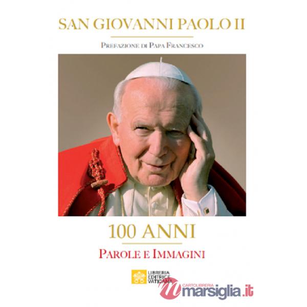 San Giovanni Paolo II. 100 Anni. Parole e immagini. Ediz. illustrata